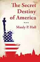 The Secret Destiny of America: Manly P Hall: 9781639231652